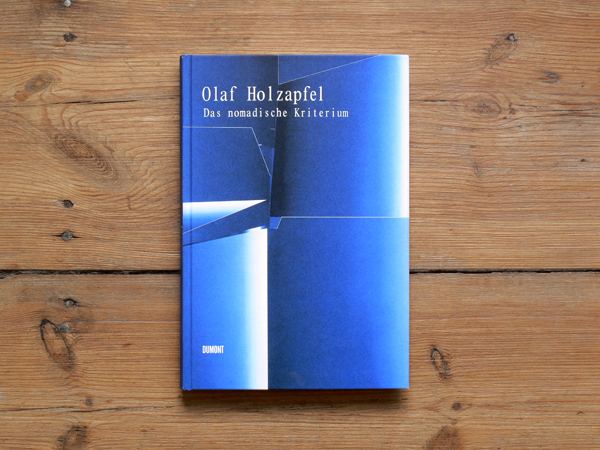 Monografie OLAF HOLZAPFEL - DAS NOMADISCHE KRITERIUM, Dumont Verlag Köln, 2009