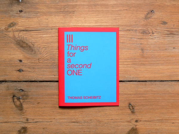 Künstlerbuch THOMAS SCHEIBITZ - III THINGS FOR A SECOND ONE, Diamondpaper Publishing Berlin, 2011