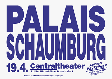 Konzertplakat PALAIS SCHAUMBURG, A1, SCHAUSPIEL LEIPZIG/Centraltheater, 2013